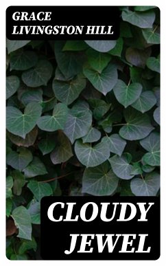 Cloudy Jewel (eBook, ePUB) - Hill, Grace Livingston