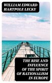 The Rise and Influence of the Spirit of Rationalism in Europe (eBook, ePUB)