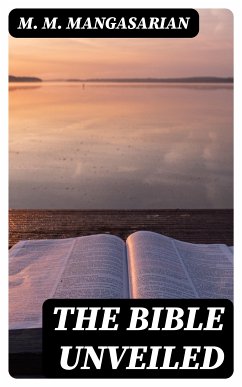 The Bible Unveiled (eBook, ePUB) - Mangasarian, M. M.