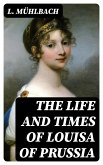 The Life and Times of Louisa of Prussia (eBook, ePUB)