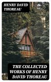 The Collected Works of Henry David Thoreau (eBook, ePUB)