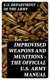 Improvised Weapons and Munitions - The Official U.S. Army Manual (eBook, ePUB)