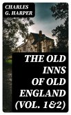 The Old Inns of Old England (Vol. 1&2) (eBook, ePUB)