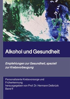 Alkohol und Gesundheit. Empfehlungen zur Krebs-vorbeugung - Delbrück, Hermann