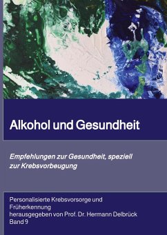 Alkohol und Gesundheit. Empfehlungen zur Krebs-vorbeugung - Delbrück, Hermann