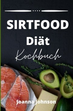 Sirtfood Diät Kochbuch - Johnson, Joanna