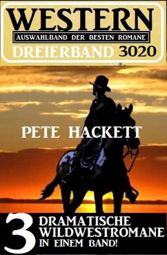 Cover Western Dreierband 3020 - 3 dramatische Wildwestromane in einem Band (eBook, ePUB)