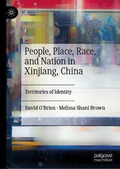 People, Place, Race, and Nation in Xinjiang, China (eBook, PDF) - O’Brien, David; Brown, Melissa Shani