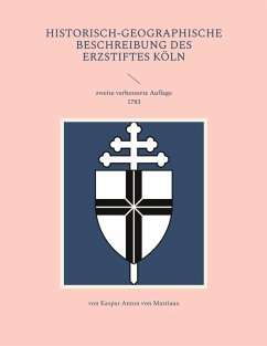 Historisch-geographische Beschreibung des Erzstiftes Köln (eBook, ePUB) - Mastiaux, Kaspar Anton von