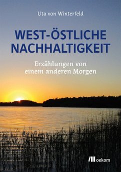 West-östliche Nachhaltigkeit (eBook, PDF) - von Winterfeld, Uta