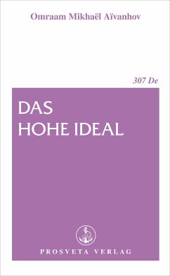 Das hohe Ideal (eBook, ePUB) - Aïvanhov, Omraam Mikhaël