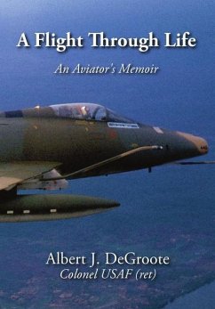 A Flight Through Life - An Aviator's Memoir (Dust Jacket) - Degroote, Albert J.