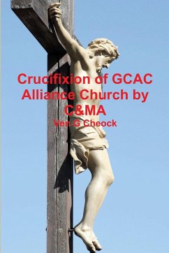 Crucifixion of GCAC Alliance Church by C&MA - Cheock, Ven G