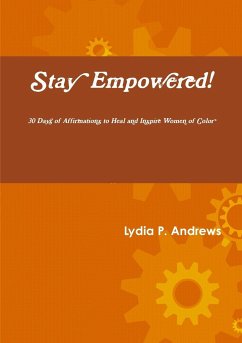 Stay Empowered! 30 Days of Affirmations to Heal and Inspire Women of Color - Andrews, Lydia