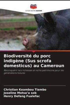 Biodiversité du porc indigène (Sus scrofa domesticus) au Cameroun - Keambou Tiambo, Christian;Motsa'a sob, Joseline;Defang Fualefac, Henry