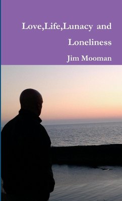 Love,Life,Lunacy and Loneliness - Mooman, Jim