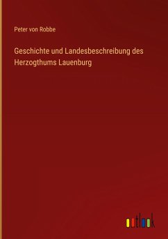 Geschichte und Landesbeschreibung des Herzogthums Lauenburg - Robbe, Peter von