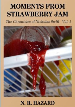 Moments From Strawberry Jam; the Chronicles of Nicholas Swift vol.1 - Hazard, N. R.