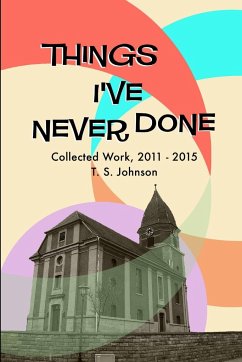 Things I've Never Done - Johnson, T. S.