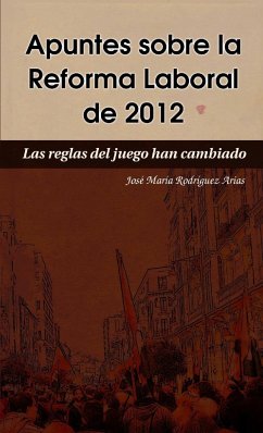 Apuntes sobre la Reforma Laboral de 2012 - Rodríguez Arias, José María