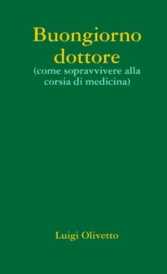 Buongiorno dottore (come sopravvivere alla corsia di medicina) - Olivetto, Luigi