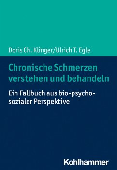 Chronische Schmerzen verstehen und behandeln - Klinger, Doris Ch.;Egle, Ulrich T.