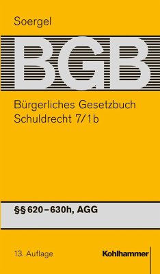 Bürgerliches Gesetzbuch mit Einführungsgesetz und Nebengesetzen (BGB). Band 9/1b: Schuldrecht 7/1b §§ 620-630h, AGG - Fischinger, Philipp S.; Hofer, Jonas B.; Klein, Thomas; Matthiessen, Michael; Raab, Thomas; Seifert, Achim