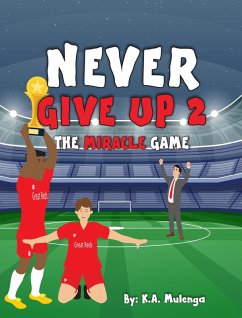 Never Give Up 2- The Miracle Game (eBook, ePUB) - Mulenga, K. A.