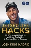 JetSet Life Hacks: 33 Life Hacks Millionaires, Athletes, Celebrities, & Geniuses Have In Common (JetSet - Josh King Madrid Books, #1) (eBook, ePUB)