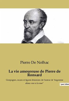 La vie amoureuse de Pierre de Ronsard - De Nolhac, Pierre