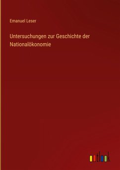 Untersuchungen zur Geschichte der Nationalökonomie