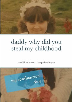 daddy why did you steal my childhood - Hogan, Jacqueline