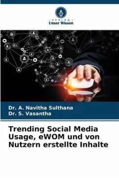 Trending Social Media Usage, eWOM und von Nutzern erstellte Inhalte - Sulthana, Dr. A. Navitha;Vasantha, Dr. S.