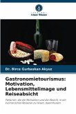 Gastronomietourismus: Motivation, Lebensmittelimage und Reiseabsicht