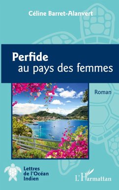 Perfide au pays des femmes - Barret-Alanvert, Céline Perfide au pays des femmes - Barret-Alanvert, Céline