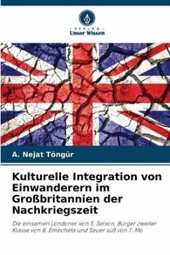 Kulturelle Integration von Einwanderern im Großbritannien der Nachkriegszeit - Töngür, A. Nejat