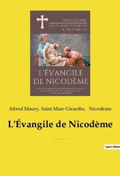 L'Évangile de Nicodème - Maury, Alfred; Nicodème; Girardin, Saint Marc