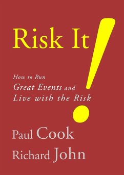 Risk It! How to Run Great Events and Live with the Risk - Cook, Paul; John, Richard