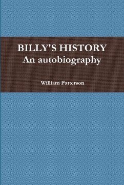 BILLY'S HISTORY - An autobiography - Patterson, William