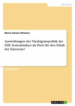 Auswirkungen der Niedrigzinspolitik der EZB. Systemrisiken als Preis für den Erhalt der Eurozone? - Wimmer, Mario-Johann