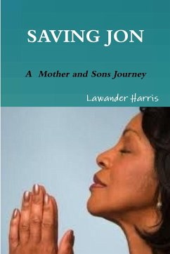 SAVING JON - A MOTHER AND SONS JOURNEY - Harris, Lawander