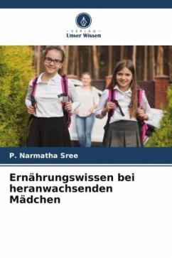 Ernährungswissen bei heranwachsenden Mädchen - Sree, P. Narmatha