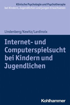 Internet- und Computerspielsucht bei Kindern und Jugendlichen - Lindenberg, Katajun;Kewitz, Sonja;Lardinoix, Julia