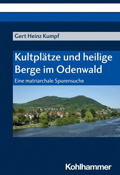 Kultplätze und heilige Berge im Odenwald - Kumpf, Gert Heinz