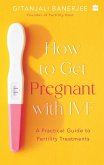 How To Get Pregnant With IVF (eBook, ePUB)