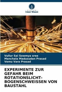 EXPERIMENTE ZUR GEFAHR BEIM ROTATIONSLICHT-BOGENSCHWEISSEN VON BAUSTAHL - Sai Sowmya Sree, Vullur;Madusudan Prasad, Manchala;Vara Prasad, Vemu