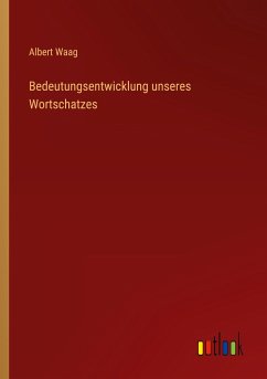 Bedeutungsentwicklung unseres Wortschatzes