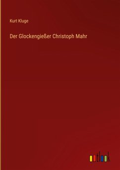 Der Glockengießer Christoph Mahr