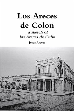 Los Areces de Colon a sketch of los Areces de Cuba - Areces, Jesus