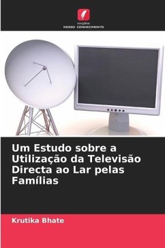 Um Estudo sobre a Utilização da Televisão Directa ao Lar pelas Famílias - Bhate, Krutika